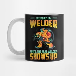 Everybody is a welder until the real welder show up Mug